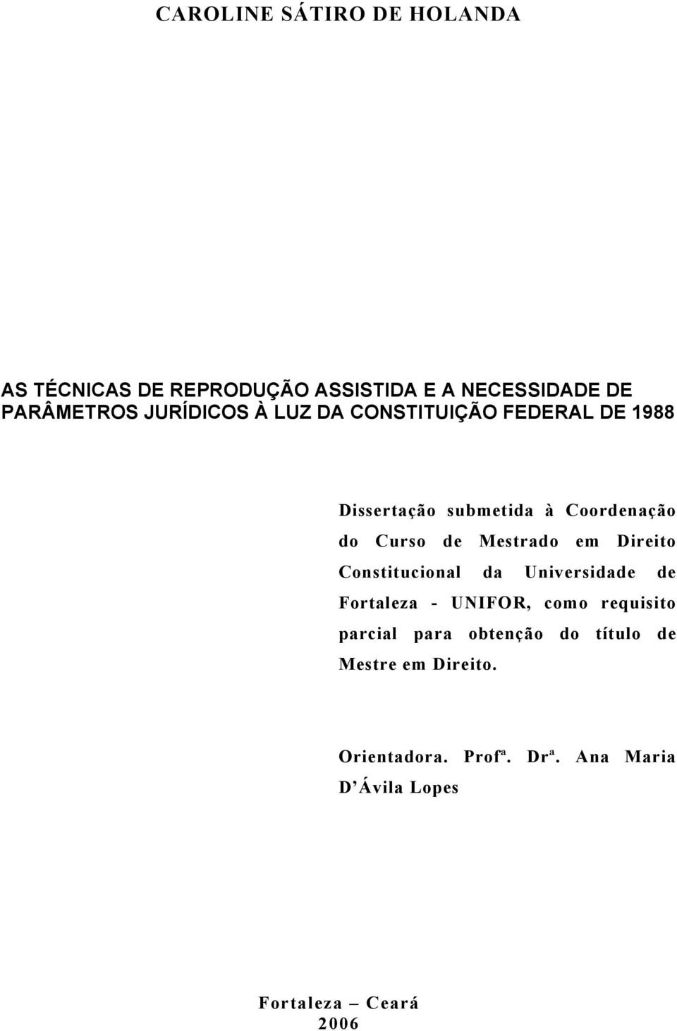 Mestrado em Direito Constitucional da Universidade de Fortaleza - UNIFOR, como requisito parcial