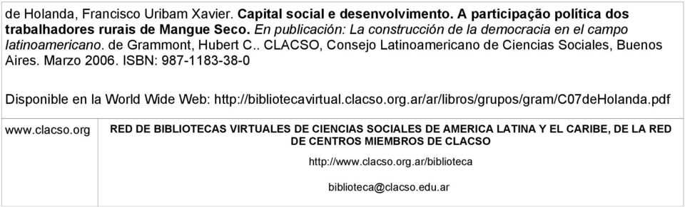 . CLACSO, Consejo Latinoamericano de Ciencias Sociales, Buenos Aires. Marzo 2006. ISBN: 987-1183-38-0 Disponible en la World Wide Web: http://bibliotecavirtual.