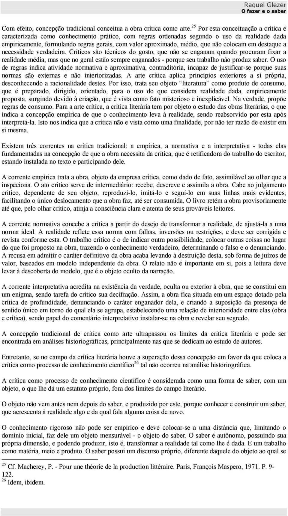 médio, que não colocam em destaque a necessidade verdadeira.