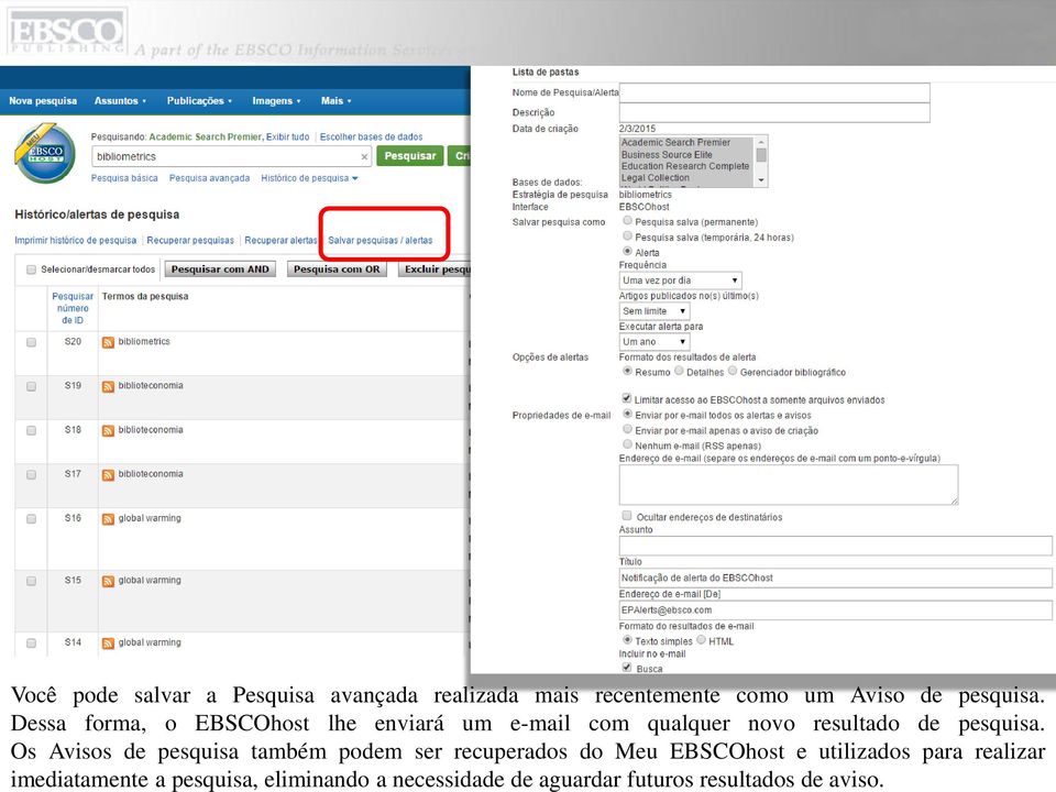 Os Avisos de pesquisa também podem ser recuperados do Meu EBSCOhost e utilizados para