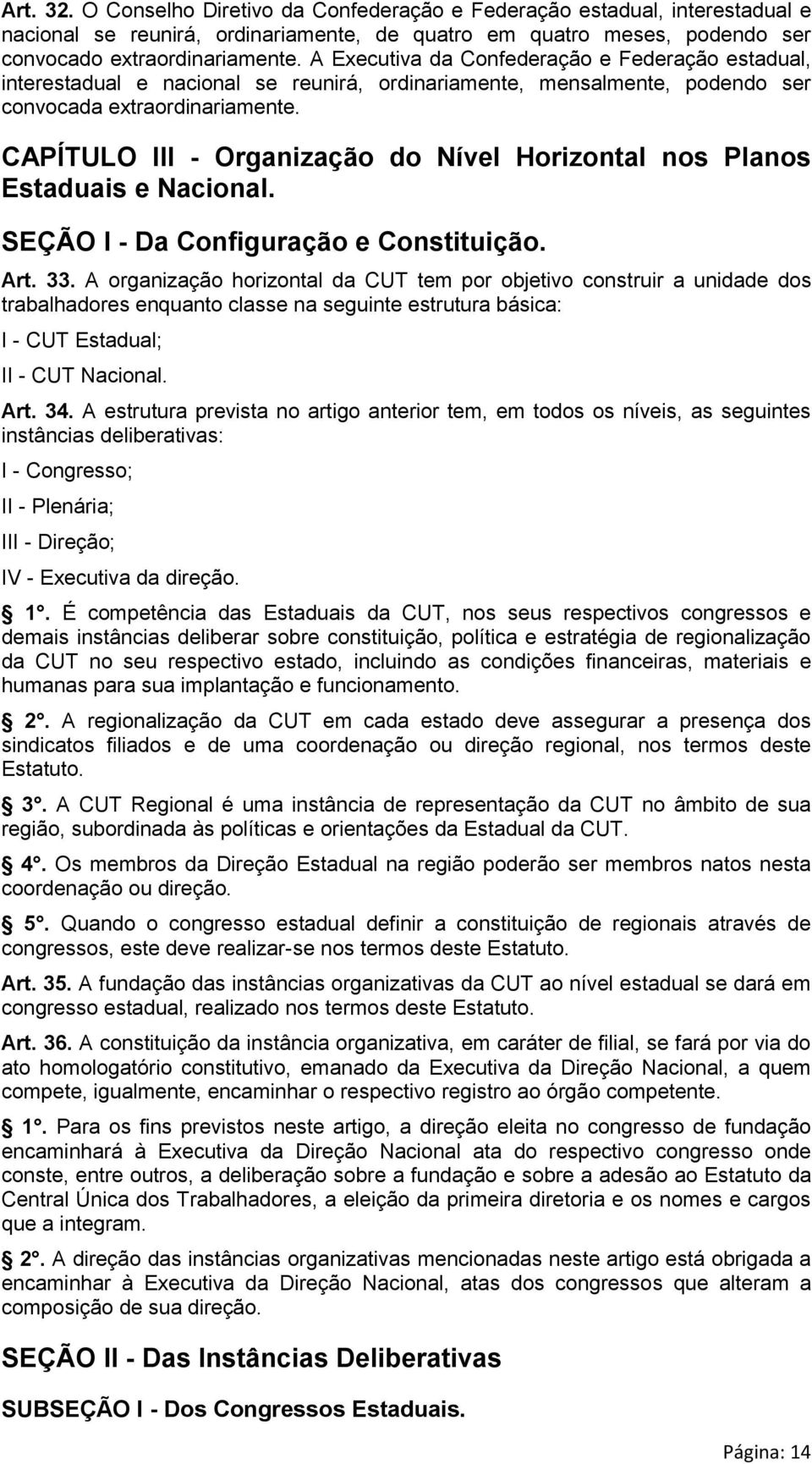 CAPÍTULO III - Organização do Nível Horizontal nos Planos Estaduais e Nacional. SEÇÃO I - Da Configuração e Constituição. Art. 33.