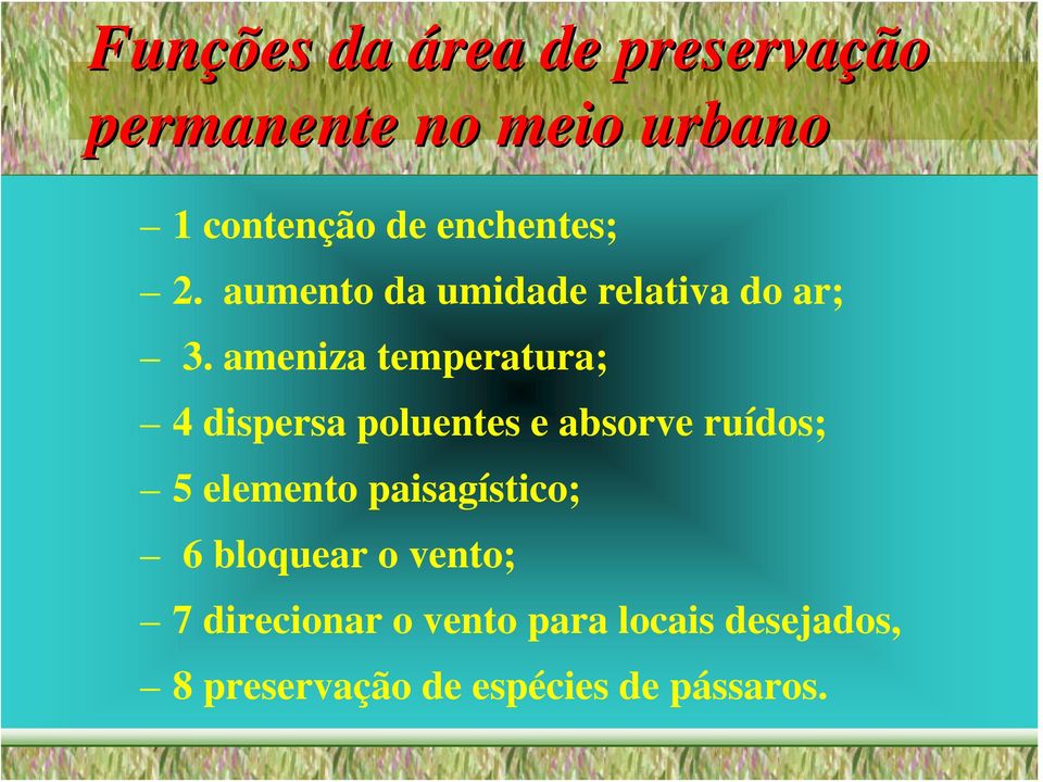 ameniza temperatura; 4 dispersa poluentes e absorve ruídos; 5 elemento