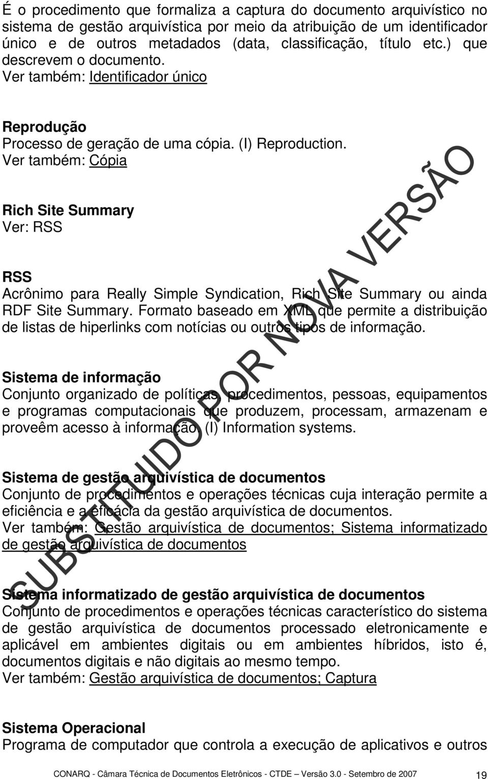 Ver também: Cópia Rich Site Summary Ver: RSS RSS Acrônimo para Really Simple Syndication, Rich Site Summary ou ainda RDF Site Summary.