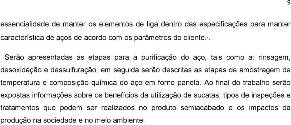 amostragem de temperatura e composição química do aço em forno panela.