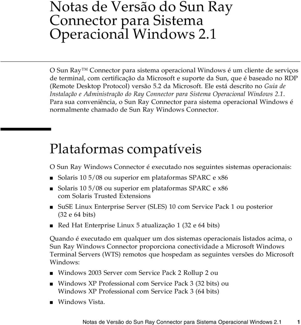 2 da Microsoft. Ele está descrito no Guia de Instalação e Administração do Ray Connector para Sistema Operacional Windows 2.1.