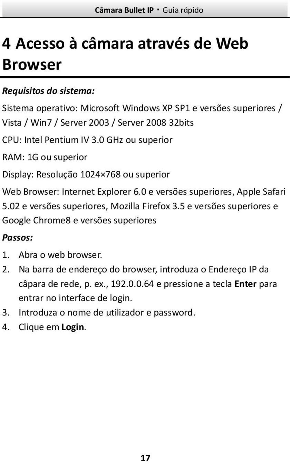 02 e versões superiores, Mozilla Firefox 3.5 e versões superiores e Google Chrome8 e versões superiores Passos: 1. Abra o web browser. 2.