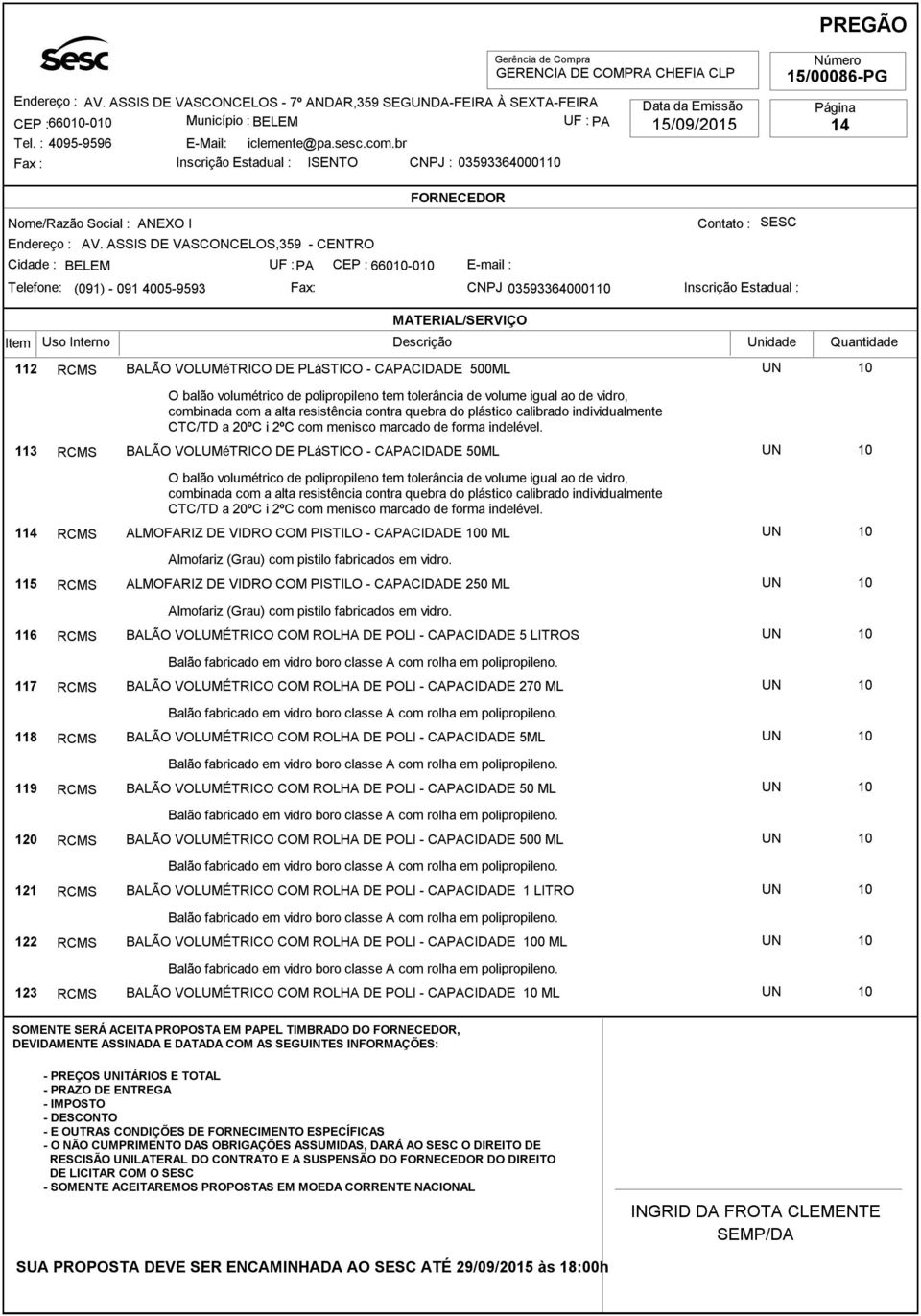 113 RCMS BALÃO VOLUMéTRICO DE PLáSTICO - CAPACIDADE 50ML O balão volumétrico de polipropileno tem tolerância de volume igual ao de vidro, combinada com a alta resistência contra quebra do  114 RCMS