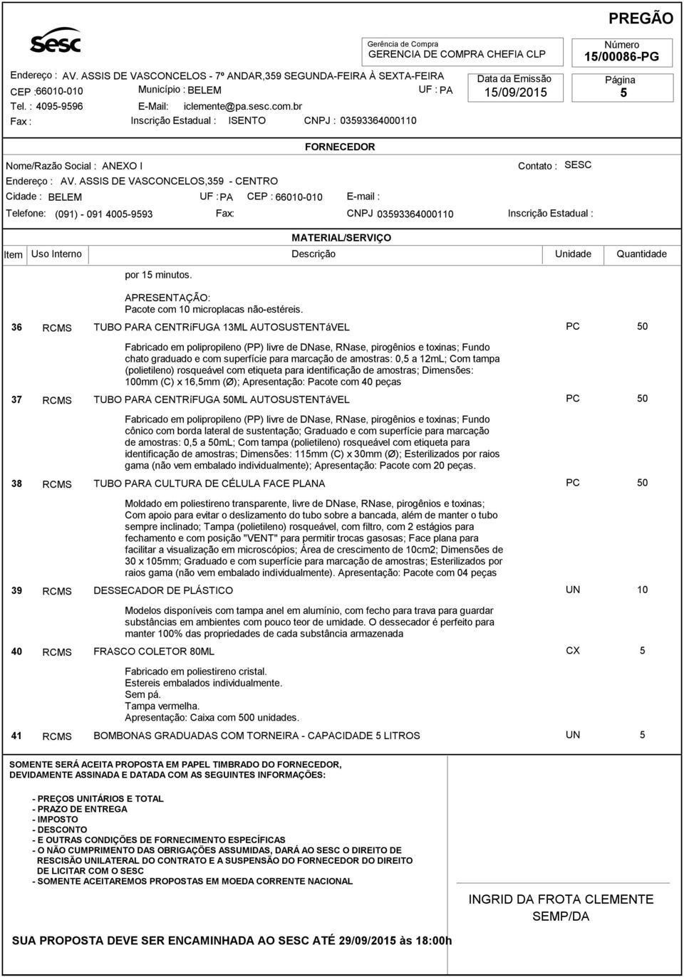 0,5 a 12mL; Com tampa (polietileno) rosqueável com etiqueta para identificação de amostras; Dimensões: 100mm (C) x 16,5mm (Ø); Apresentação: Pacote com 40 peças 37 RCMS TUBO PARA CENTRíFUGA 50ML