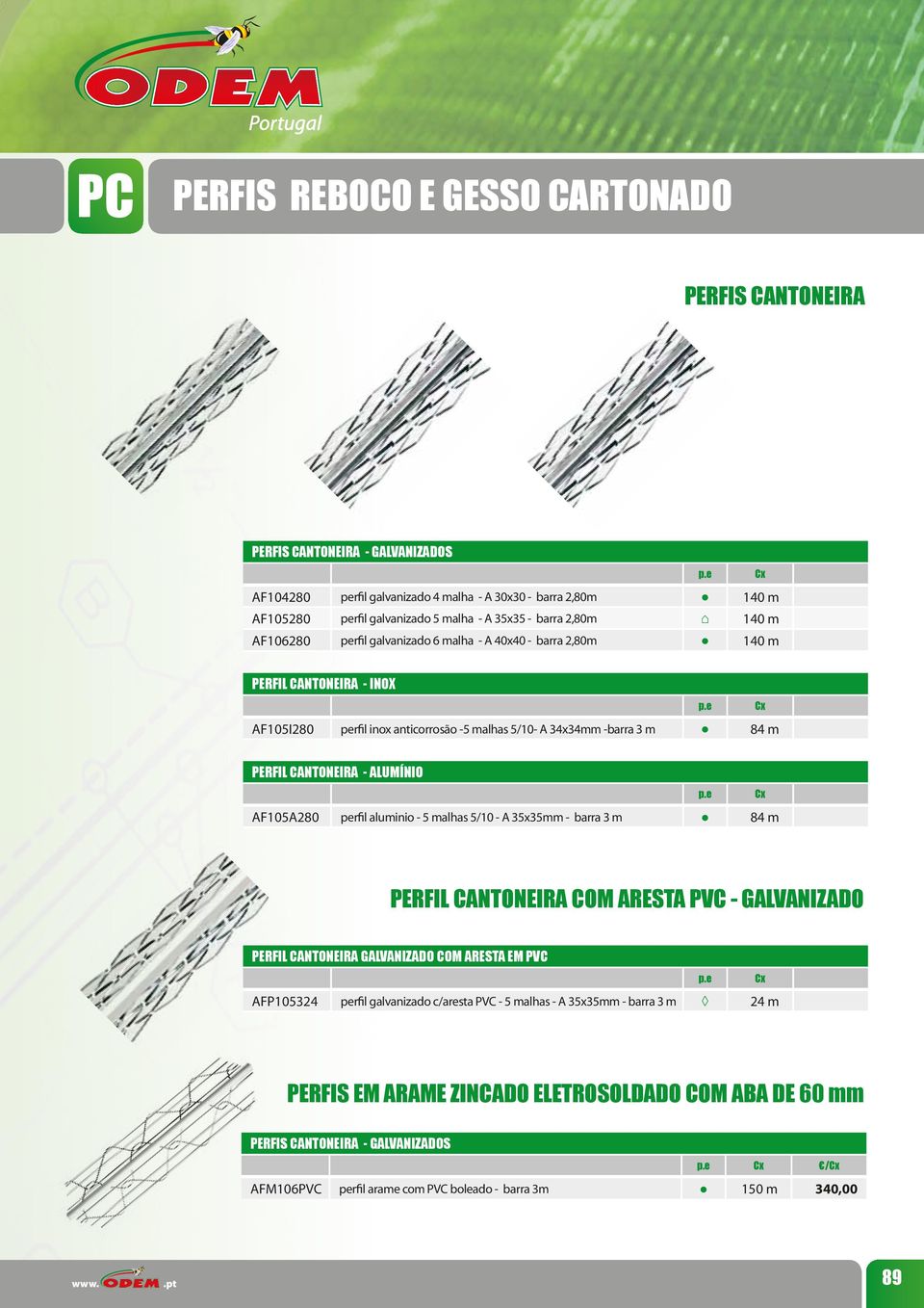 CANTONEIRA - ALUMÍNIO AF105A280 perfil aluminio - 5 malhas 5/10 - A 35x35mm - barra 3 m 84 m PERFIL CANTONEIRA COM ARESTA PVC - GALVANIZADO PERFIL CANTONEIRA GALVANIZADO COM ARESTA EM PVC AFP105324