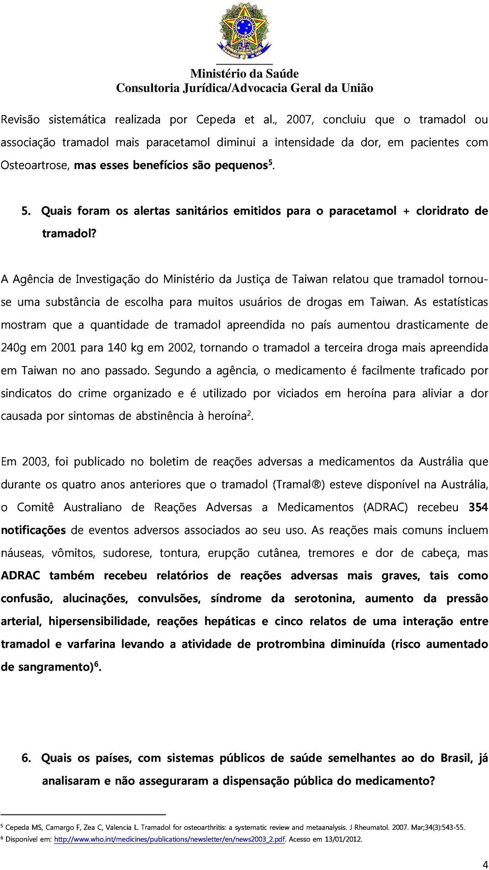 foram os alertas sanitários emitidos para o paracetamol + cloridrato de A se mostram Agência uma substância que de Investigação a quantidade de escolha do de Ministério para tramadol muitos da