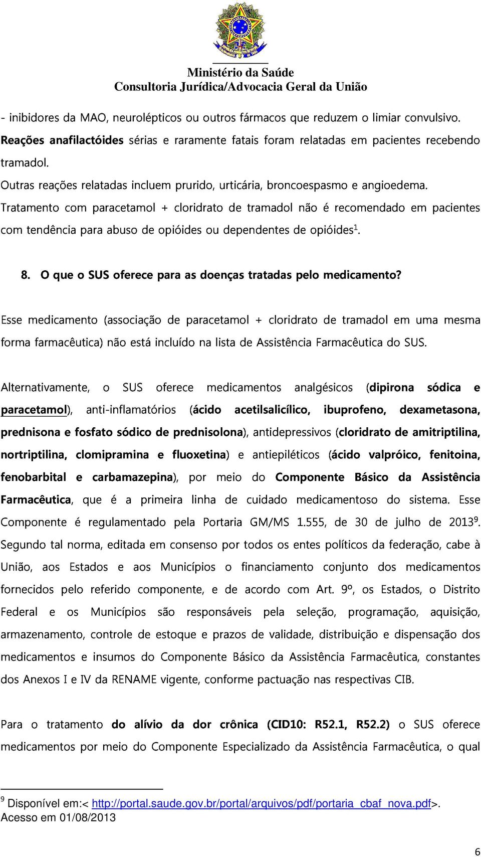 Tratamento tendência com para paracetamol abuso de opióides + cloridrato ou dependentes tramadol de não opióides1. é recomendado e angioedema. em pacientes Esse 8.