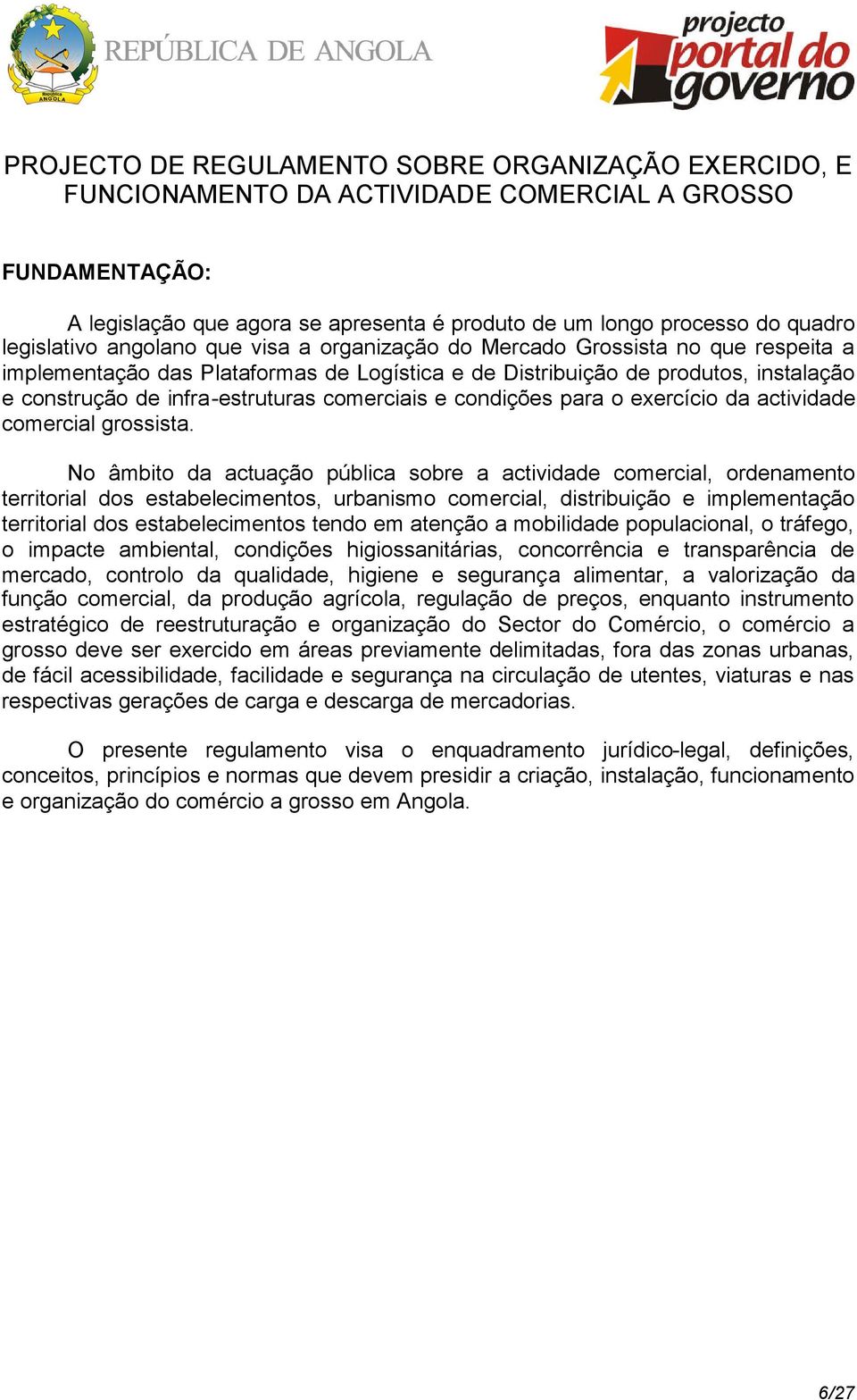 infra-estruturas comerciais e condições para o exercício da actividade comercial grossista.