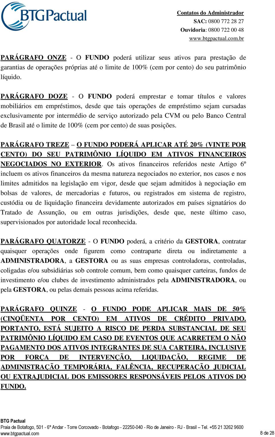 autorizado pela CVM ou pelo Banco Central de Brasil até o limite de % (cem por cento) de suas posições.