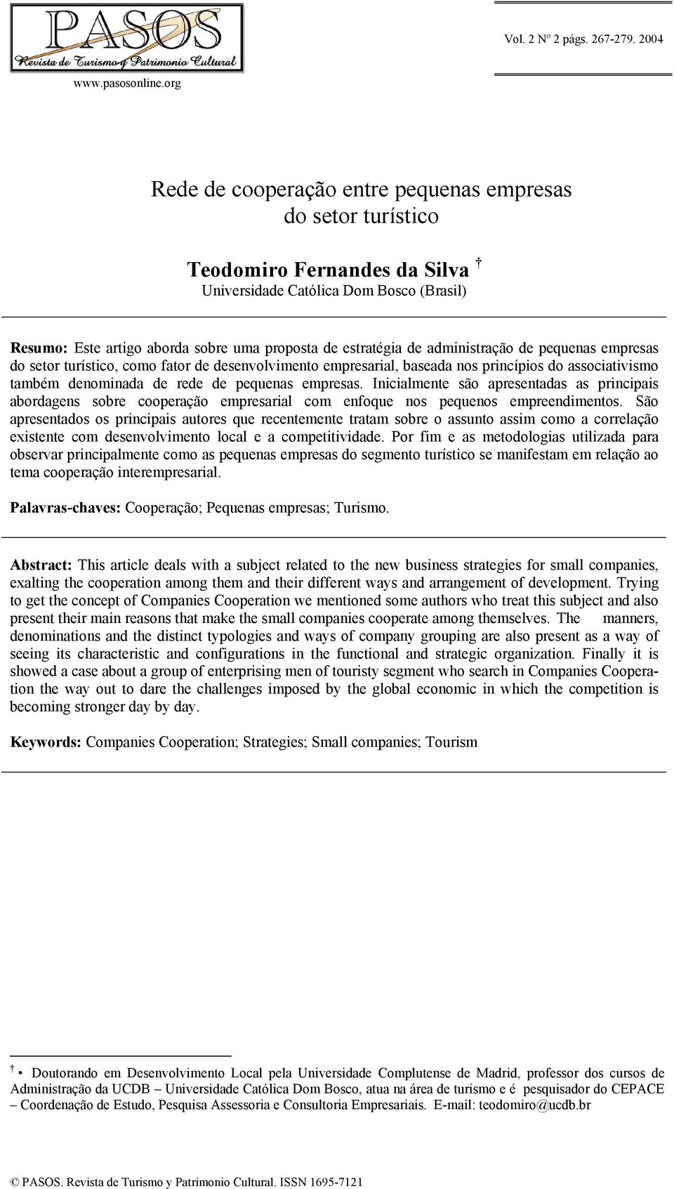 administração de pequenas empresas do setor turístico, como fator de desenvolvimento empresarial, baseada nos princípios do associativismo também denominada de rede de pequenas empresas.