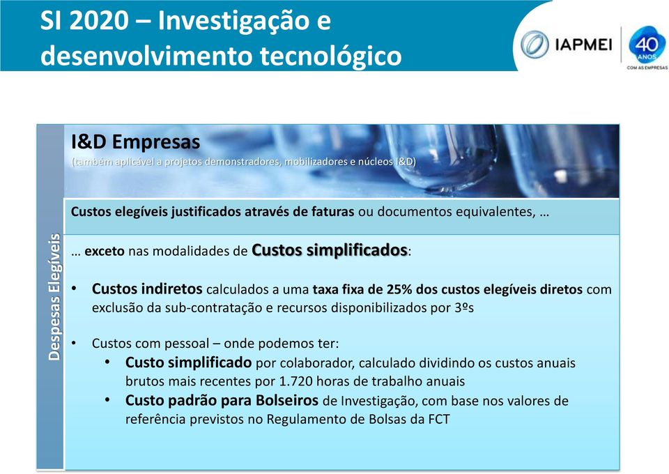 diretos com exclusão da sub-contratação e recursos disponibilizados por 3ºs Custos com pessoal onde podemos ter: Custo simplificado por colaborador, calculado dividindo os custos