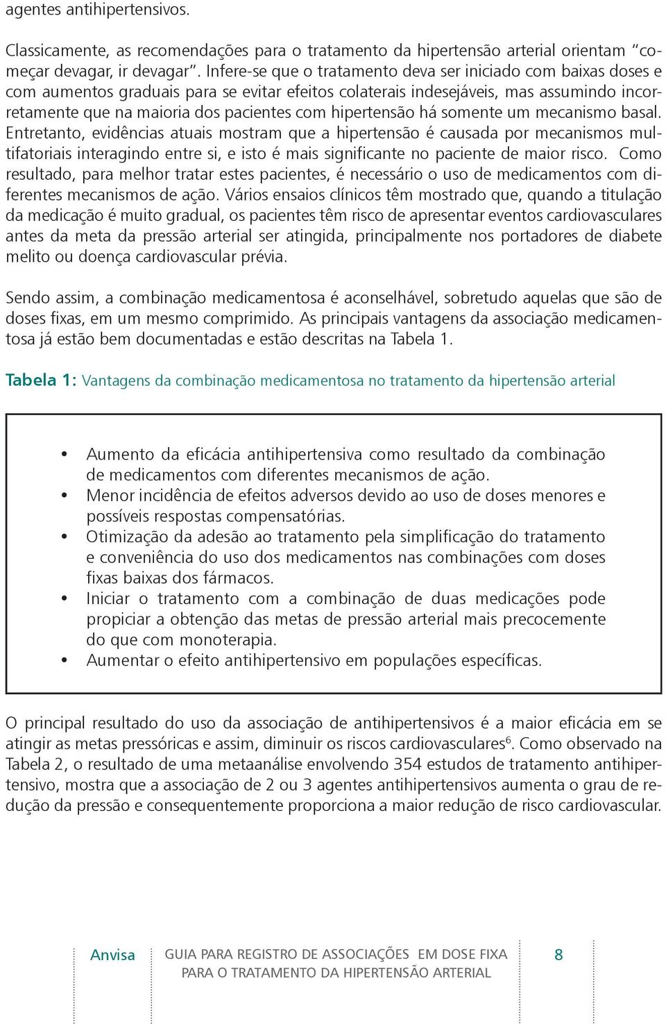 hipertensão há somente um mecanismo basal.