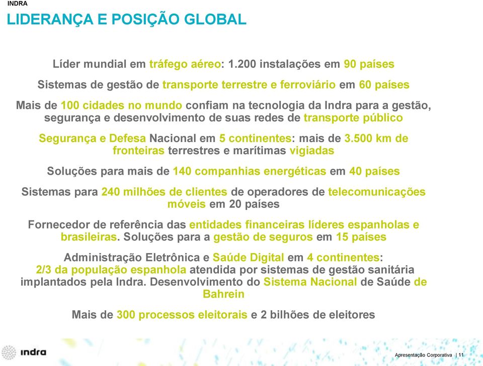 desenvolvimento de suas redes de transporte público Segurança e Defesa Nacional em 5 continentes: mais de 3.