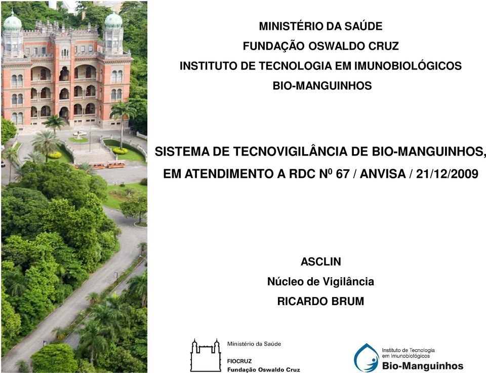 TECNOVIGILÂNCIA DE BIO-MANGUINHOS, EM ATENDIMENTO A RDC N