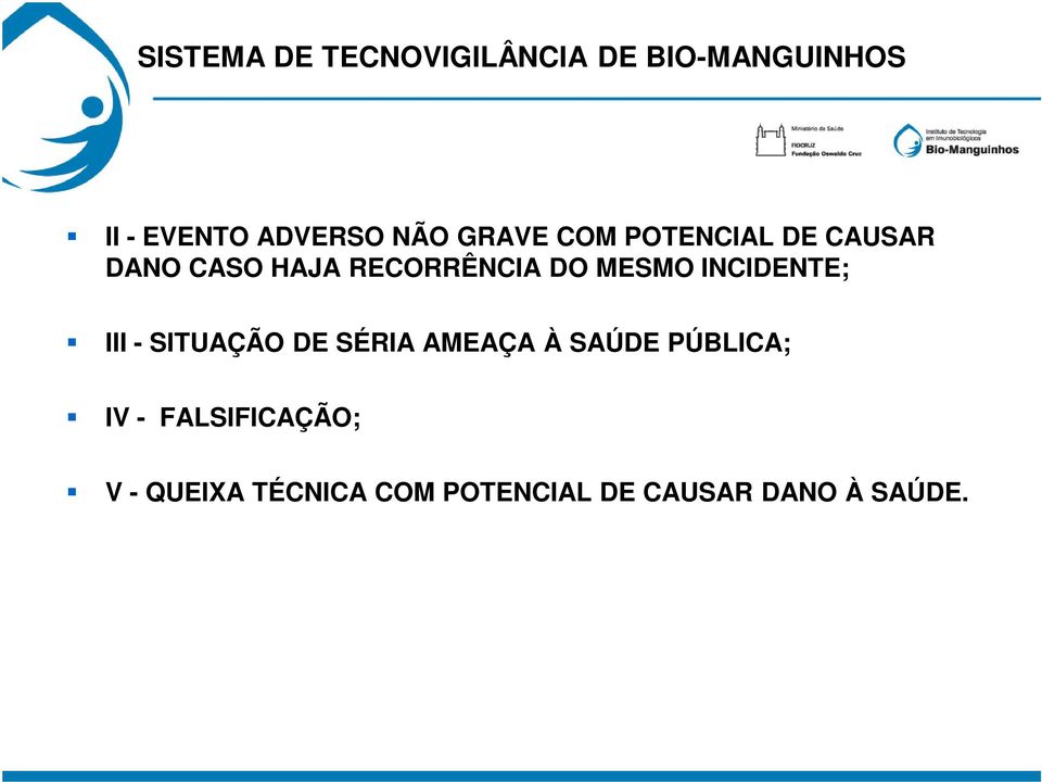 SITUAÇÃO DE SÉRIA AMEAÇA À SAÚDE PÚBLICA; IV -