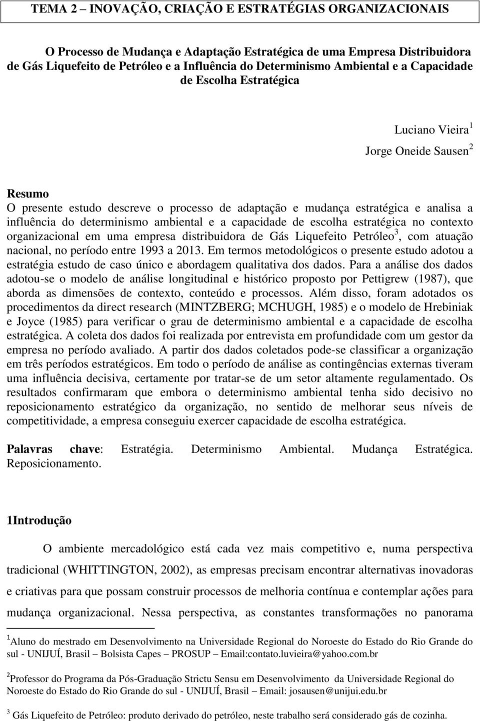 determinismo ambiental e a capacidade de escolha estratégica no contexto organizacional em uma empresa distribuidora de Gás Liquefeito Petróleo 3, com atuação nacional, no período entre 1993 a 2013.