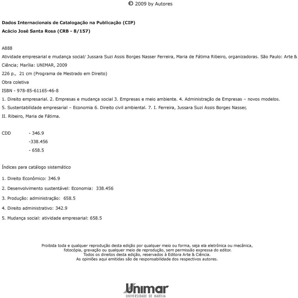2. Empresas e mudança social 3. Empresas e meio ambiente. 4. Administração de Empresas novos modelos. 5. Sustentabilidade empresarial Economia 6. Direito civil ambiental. 7. I.