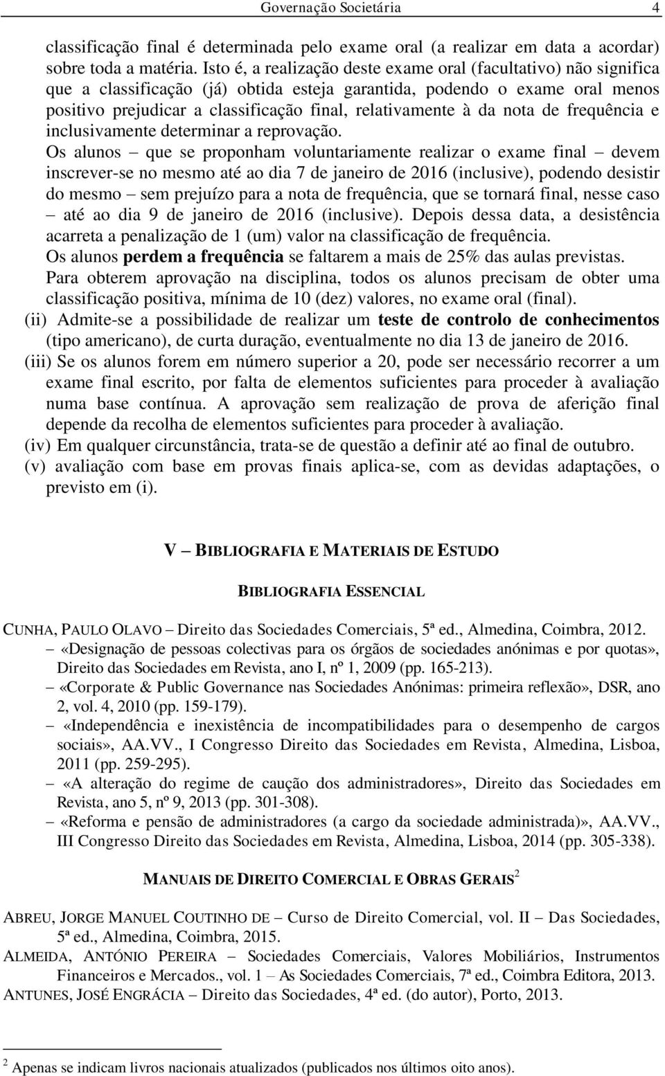 à da nota de frequência e inclusivamente determinar a reprovação.