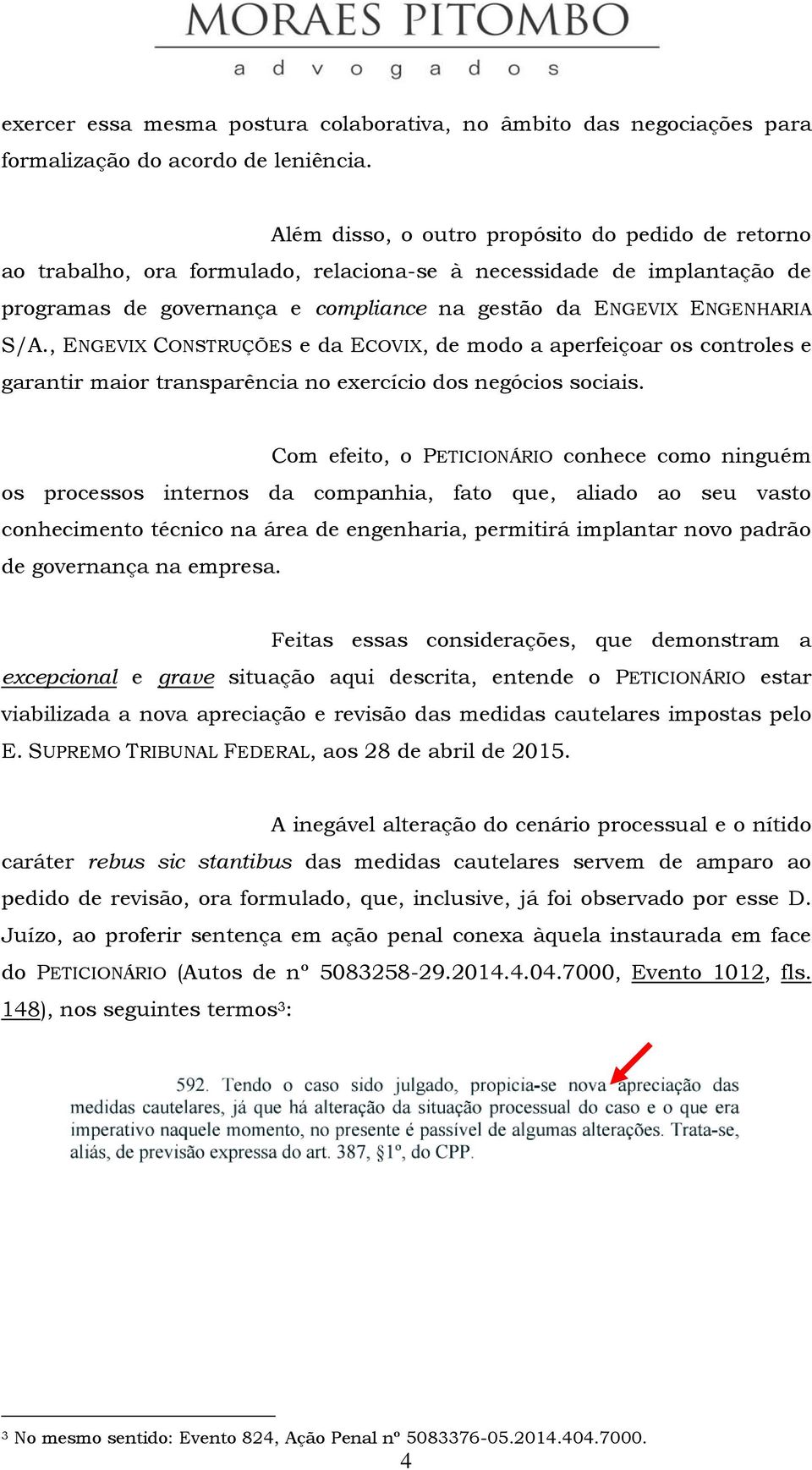 , ENGEVIX CONSTRUÇÕES e da ECOVIX, de modo a aperfeiçoar os controles e garantir maior transparência no exercício dos negócios sociais.