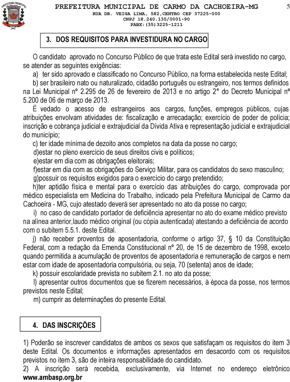 295 de 26 de fevereiro de 2013 e no artigo 2 do Decreto Municipal nº 5.200 de 06 de março de 2013.