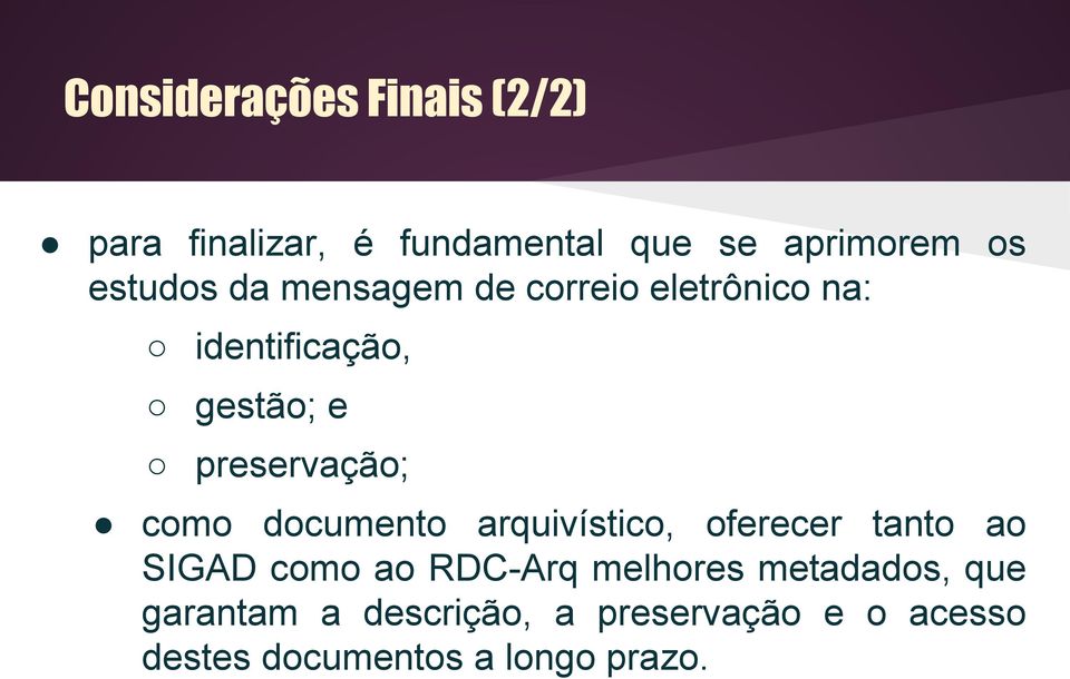 como documento arquivístico, oferecer tanto ao SIGAD como ao RDC-Arq melhores