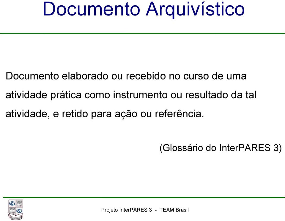 instrumento ou resultado da tal atividade, e