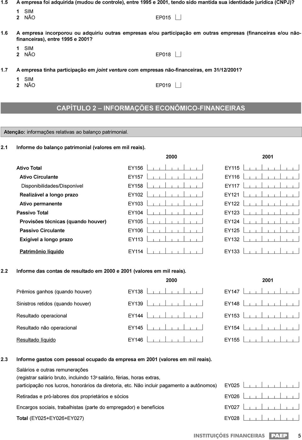 7 A empresa tinha participação em joint venture com empresas não-financeiras, em 31/12/2001?