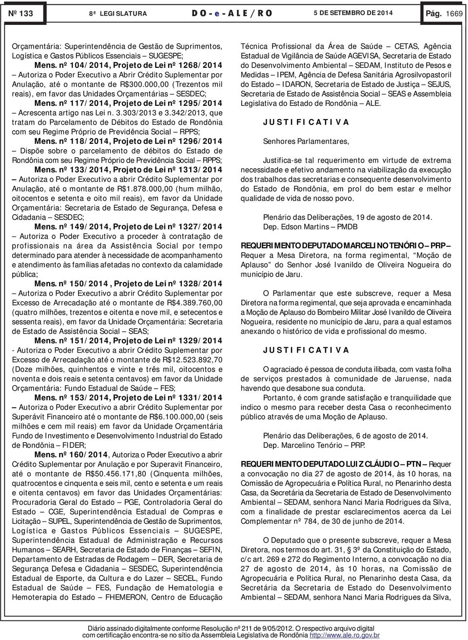 000,00 (Trezentos mil reais), em favor das Unidades Orçamentárias SESDEC; Mens. nº 117/2014, Projeto de Lei nº 1295/2014 Acrescenta artigo nas Lei n. 3.303/2013 e 3.