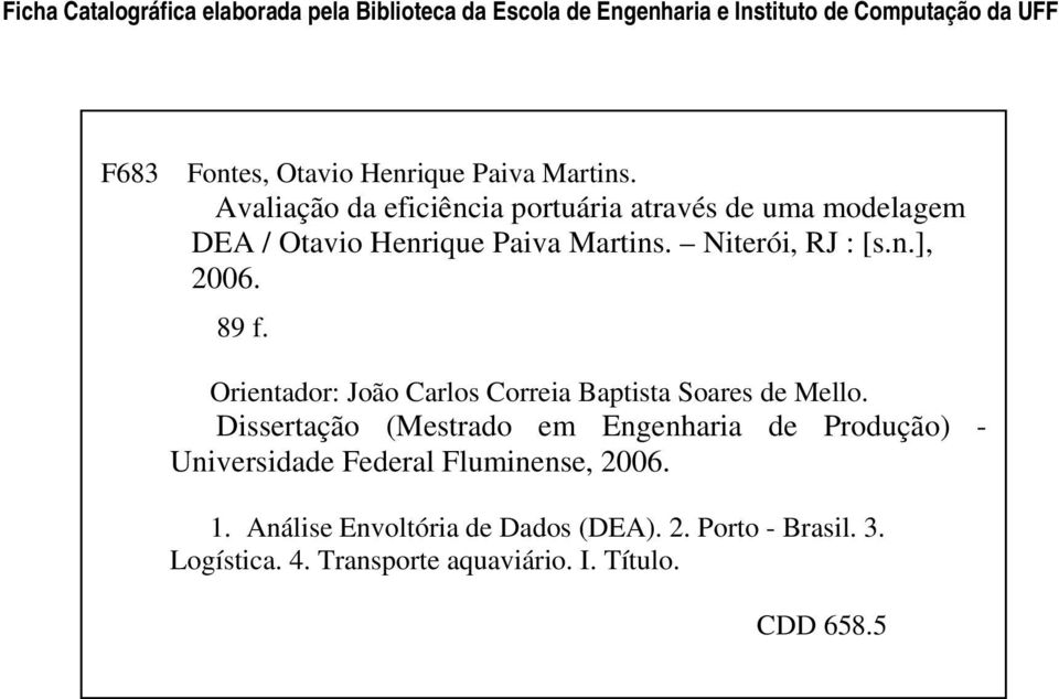 89 f. Orientador: João Carlos Correia Baptista Soares de Mello.