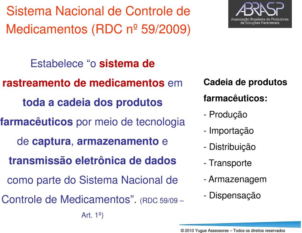 transmissão eletrônica de dados como parte do Sistema Nacional de Controle o de Medicamentos.