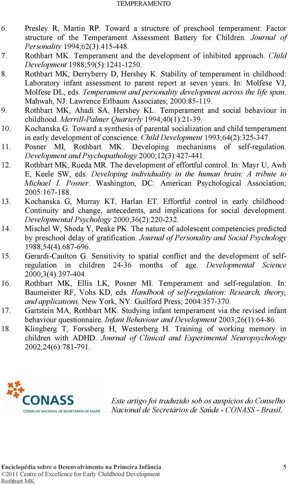 Stability of temperament in childhood: Laboratory infant assessment to parent report at seven years. In: Molfese VJ, Molfese DL, eds. Temperament and personality development across the life span.