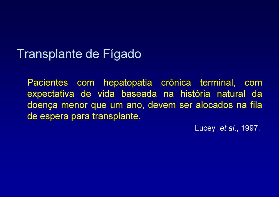 história natural da doença menor que um ano, devem ser