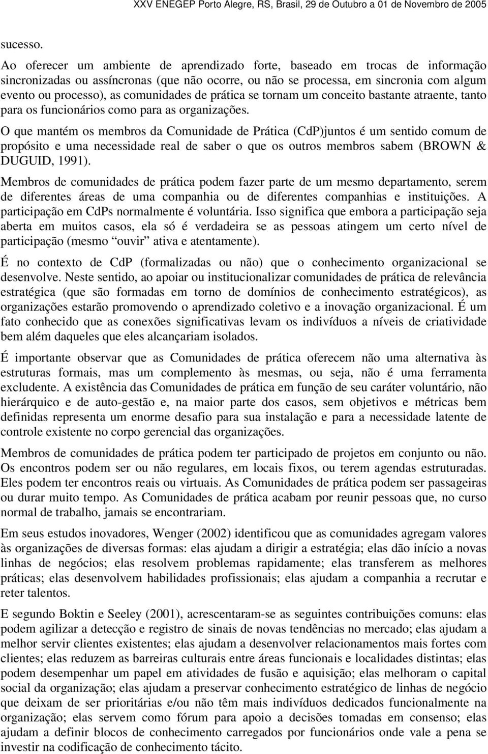 comunidades de prática se tornam um conceito bastante atraente, tanto para os funcionários como para as organizações.