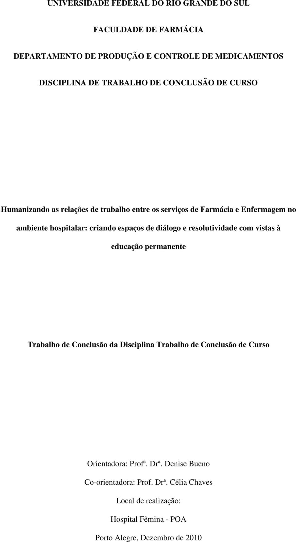 espaços de diálogo e resolutividade com vistas à educação permanente Trabalho de Conclusão da Disciplina Trabalho de Conclusão de Curso