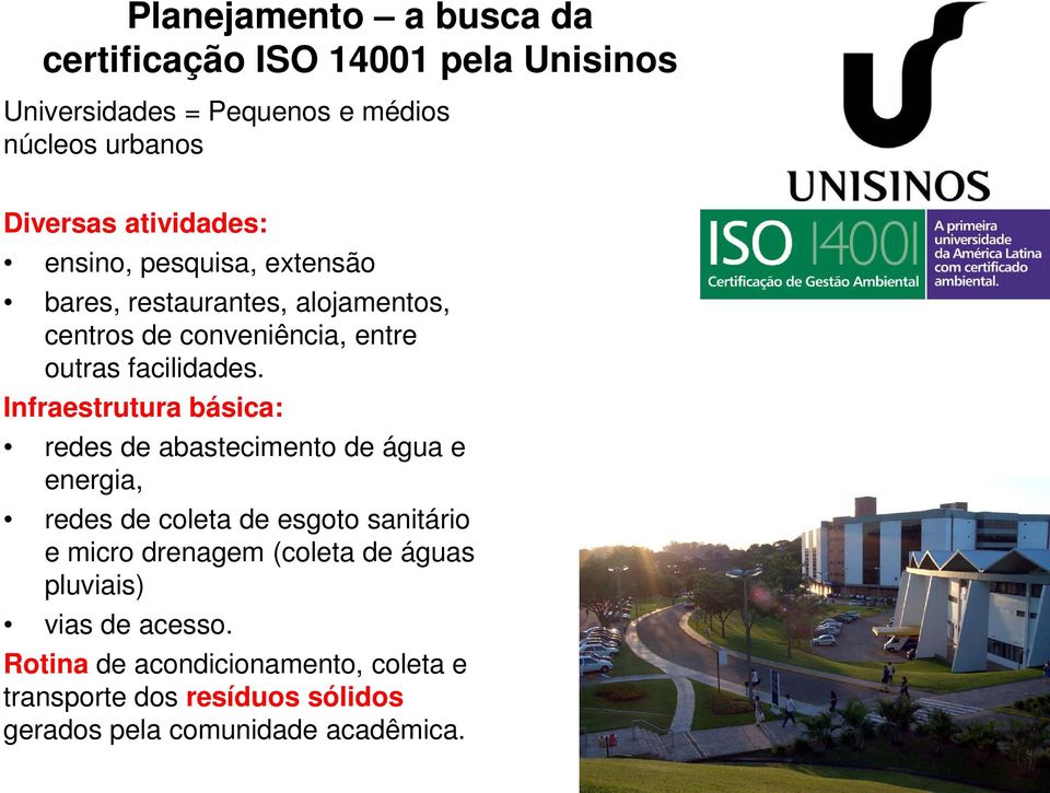 Infraestrutura básica: redes de abastecimento de água e energia, redes de coleta de esgoto sanitário e micro drenagem (coleta