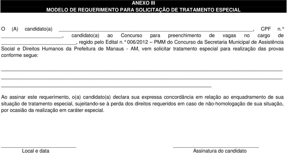 006/2012 PMM do Concurso da Secretaria Municipal de Assistência Social e Direitos Humanos da Prefeitura de Manaus - AM, vem solicitar tratamento especial para realização das