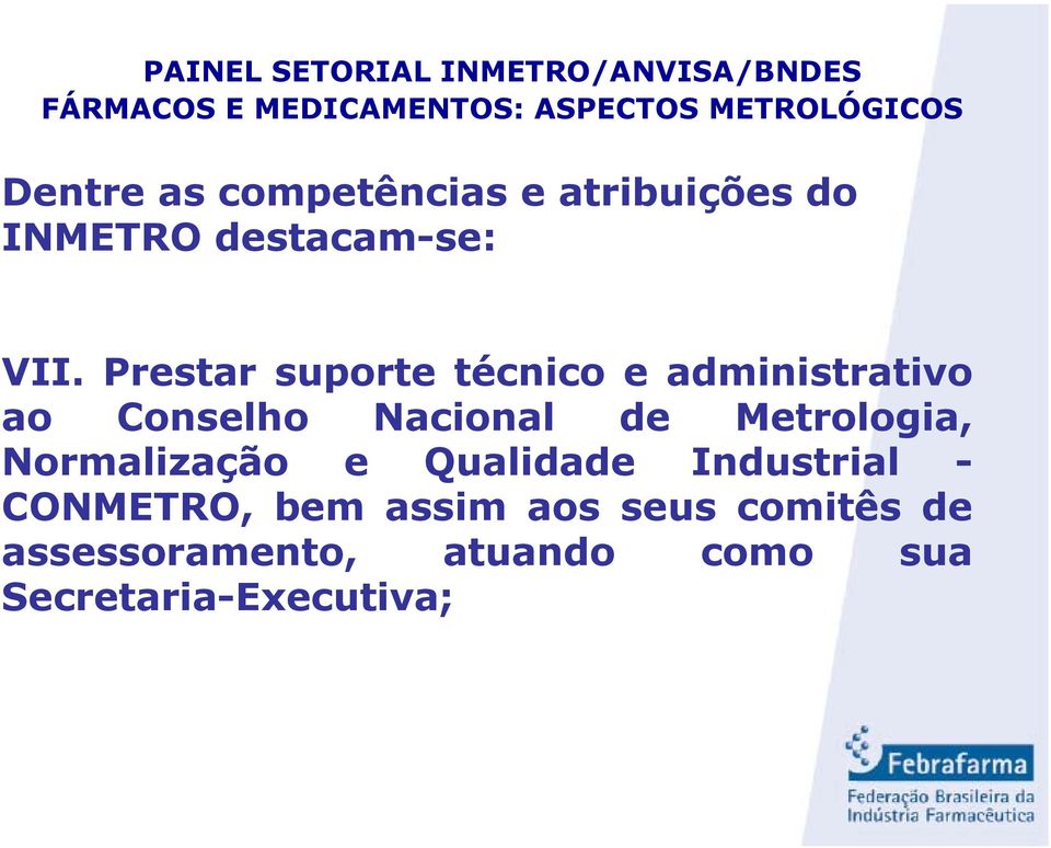 Metrologia, Normalização e Qualidade Industrial - CONMETRO, bem assim