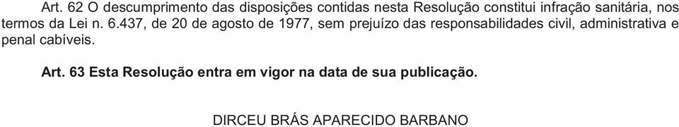 437, de 20 de agosto de 1977, sem prejuízo das responsabilidades civil,