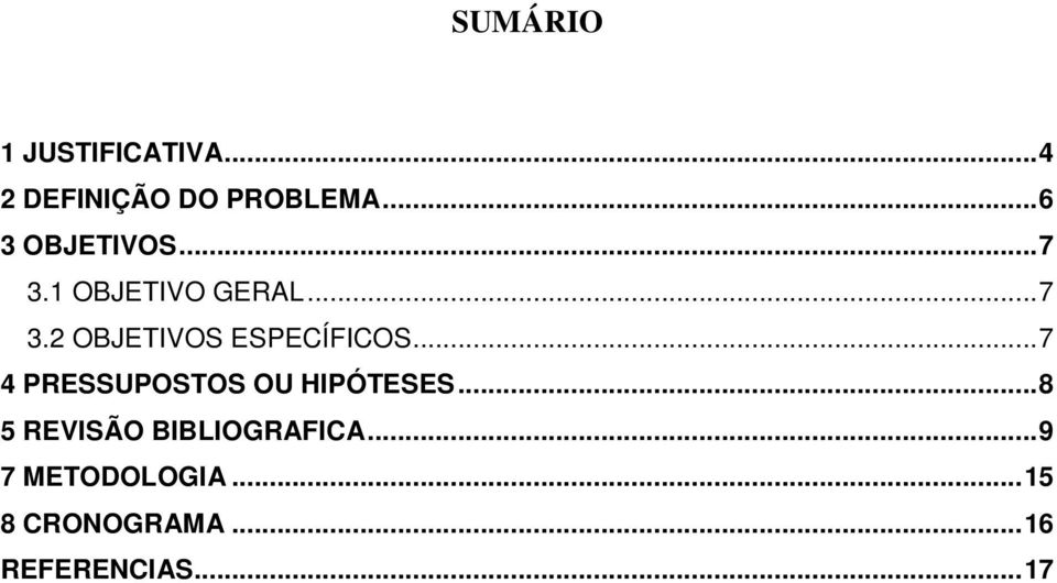 ..7 4 PRESSUPOSTOS OU HIPÓTESES...8 5 REVISÃO BIBLIOGRAFICA.