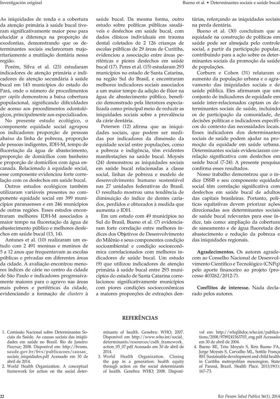 determinantes sociais esclareceram majoritariamente a mutilação dentária nessa região. Porém, Silva et al.