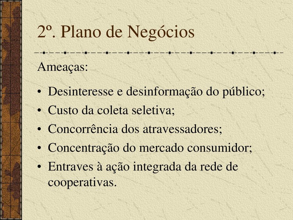 dos atravessadores; Concentração do mercado