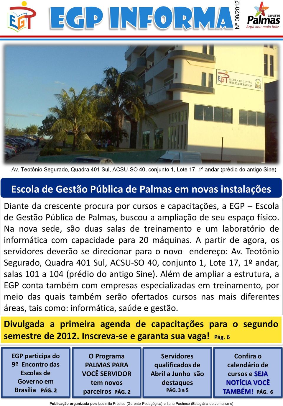 capacitações, a EGP Escola de Gestão Pública de Palmas, buscou a ampliação de seu espaço físico.