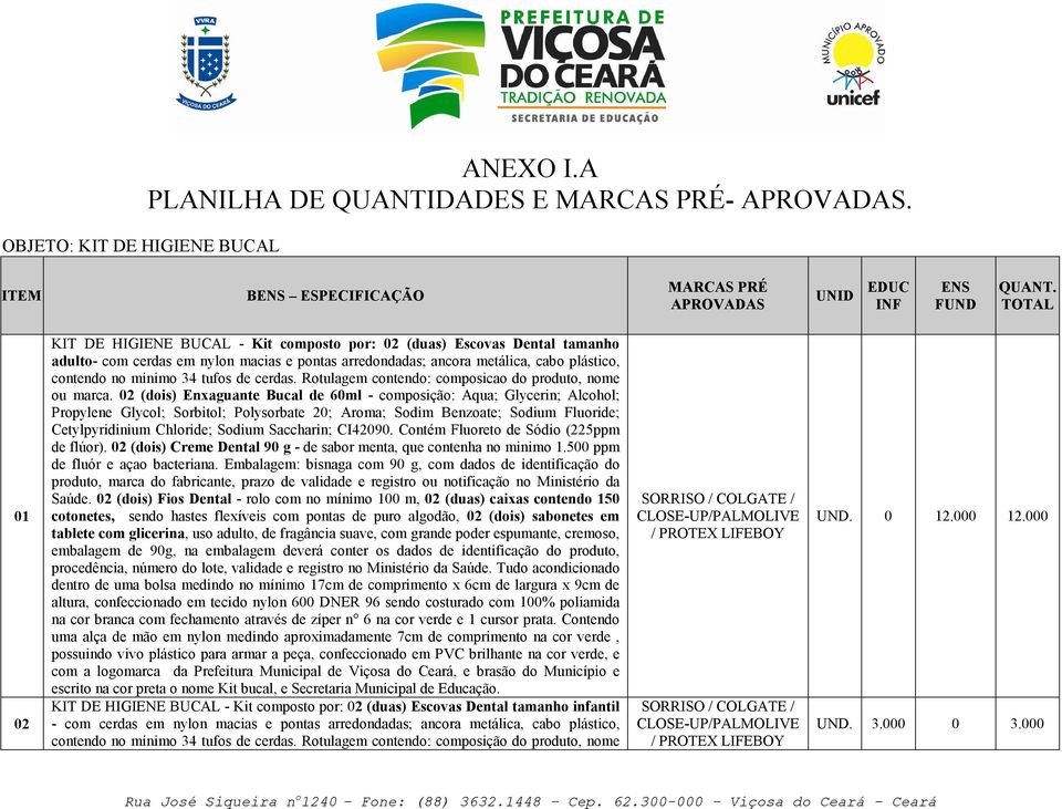 tufos de cerdas. Rotulagem contendo: composicao do produto, nome ou marca.