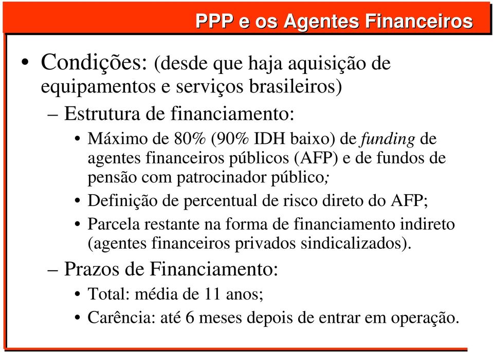 patrocinador público; Definição de percentual de risco direto do AFP; Parcela restante na forma de financiamento indireto