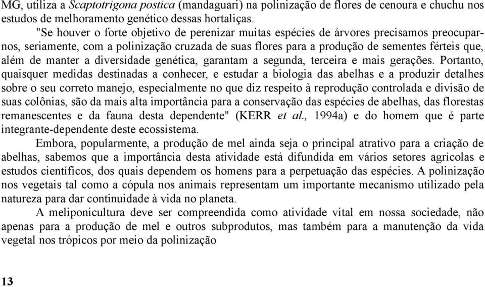 manter a diversidade genética, garantam a segunda, terceira e mais gerações.