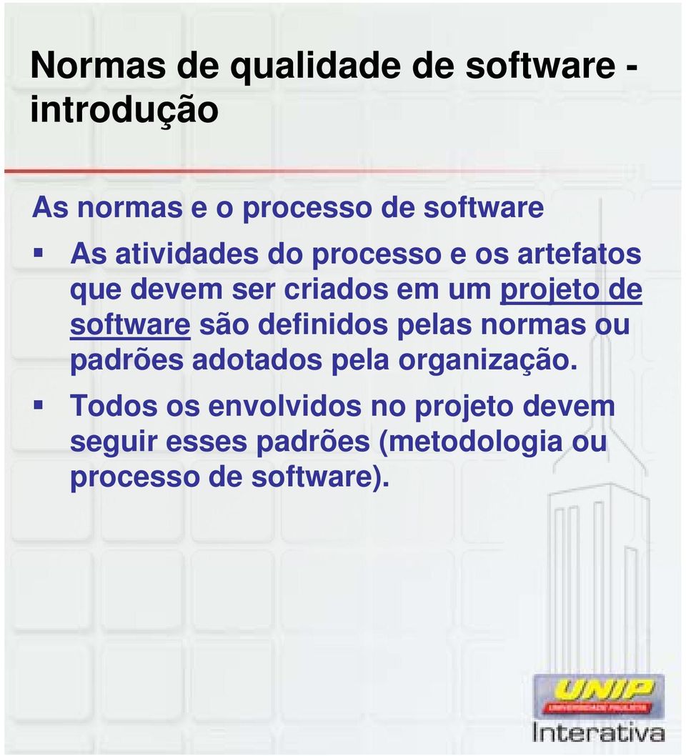 software são definidos pelas normas ou padrões adotados pela organização.